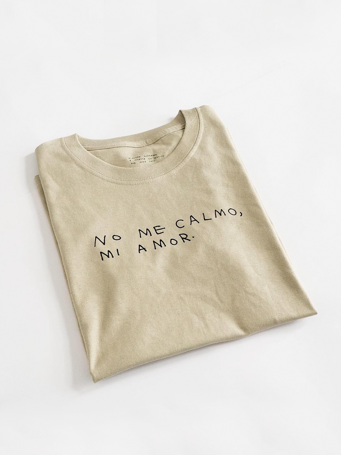 No me calmo, mi amor, T shirt Beige